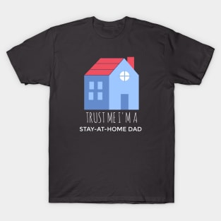 Trust Me, I'm A Stay-At-Home Dad T-Shirt